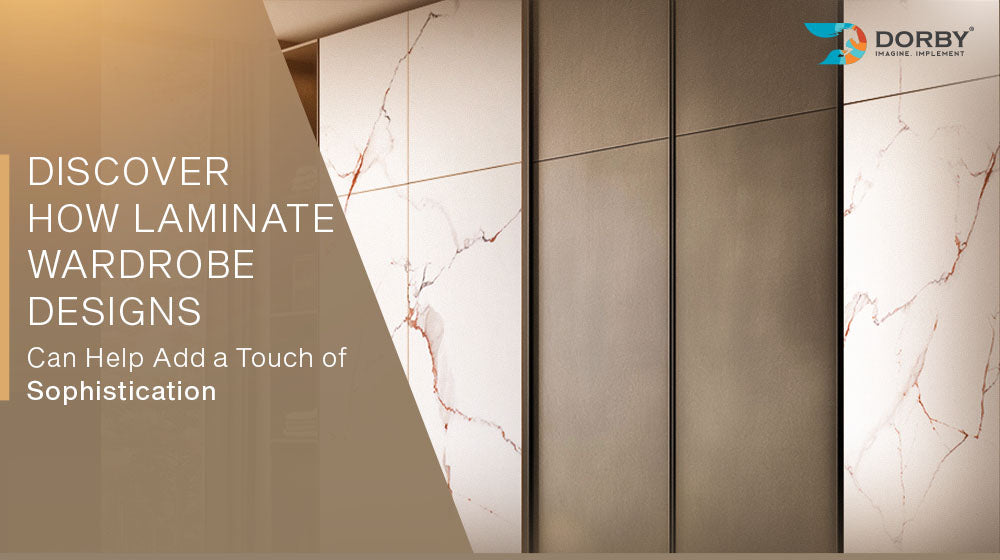 Discover How Laminate Wardrobe Designs Can Help Add a Touch of Sophistication